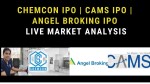 Chemcon IPO | Cams ipo | Angel Broking IPO - Live Market Analysis