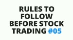 Rules to follow before Stock Trading #05