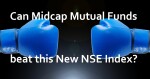 Why Midcap Mutual Funds may struggle to beat this New Index from NSE!