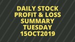Daily - Stock Profit & Loss Summary - Tuesday 15OCT2019