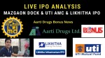 Mazgaon Dock IPO & UTI AMC IPO & Likhitha IPO -Live Analysis | Aarti Drugs Bonus Latest News
