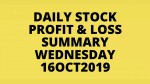 Daily - Stock Profit & Loss Summary - Wednesday 16OCT2019