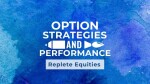 Performance of the Option strategies - Replete Equities